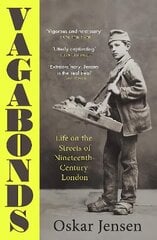 Vagabonds: Life on the Streets of Nineteenth-century London - by BBC New Generation Thinker hind ja info | Ajalooraamatud | kaup24.ee