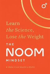 Noom Mindset: Learn the Science, Lose the Weight: the Perfect Diet to change your relationship with food ... for good! цена и информация | Книги о питании и здоровом образе жизни | kaup24.ee