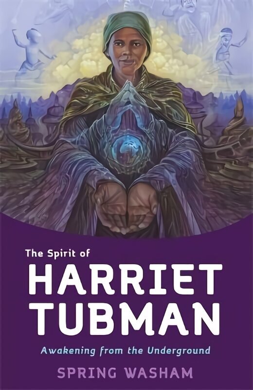 Spirit of Harriet Tubman: Awakening from the Underground цена и информация | Eneseabiraamatud | kaup24.ee