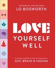 Love Yourself Well: An Empowering Wellness Guide to Supporting Your Gut, Brain, and Vagina цена и информация | Самоучители | kaup24.ee