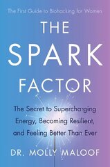 Spark Factor: The Secret to Supercharging Energy, Becoming Resilient and Feeling Better than Ever hind ja info | Eneseabiraamatud | kaup24.ee