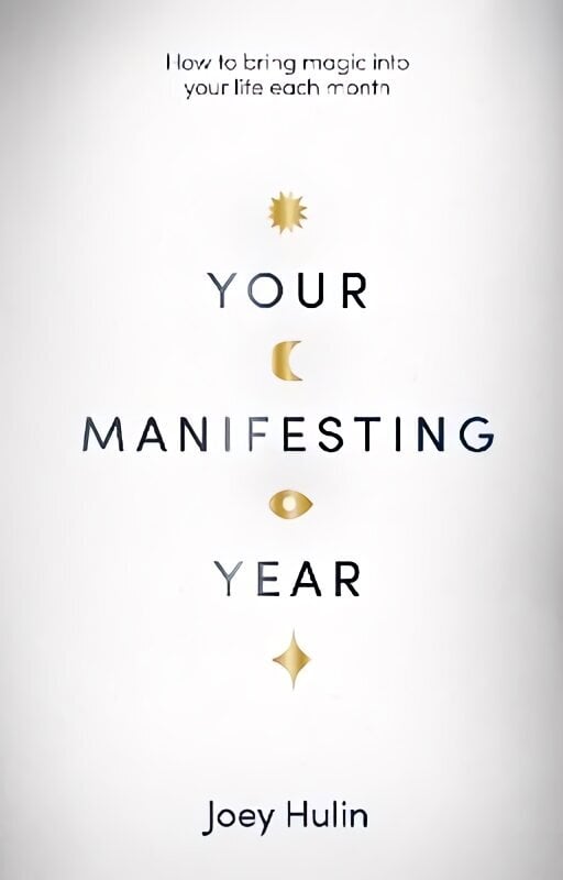 Your Manifesting Year: How to bring magic into your life each month hind ja info | Eneseabiraamatud | kaup24.ee