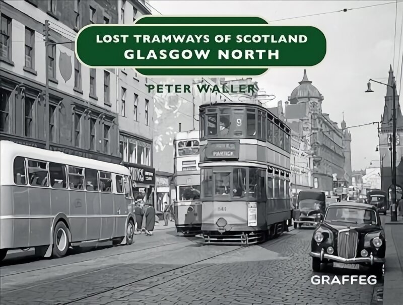Lost Tramways of Scotland: Glasgow North цена и информация | Reisiraamatud, reisijuhid | kaup24.ee