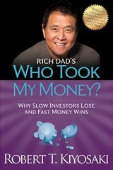 Rich Dad's Who Took My Money?: Why Slow Investors Lose and Fast Money Wins! hind ja info | Majandusalased raamatud | kaup24.ee