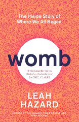 Womb: The Inside Story of Where We All Began цена и информация | Книги о питании и здоровом образе жизни | kaup24.ee