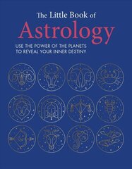 Little Book of Astrology: Use the Power of the Planets to Reveal Your Inner Destiny hind ja info | Eneseabiraamatud | kaup24.ee