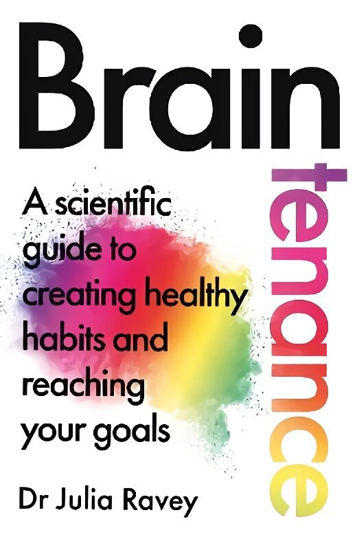 Braintenance: A scientific guide to creating healthy habits and reaching your goals цена и информация | Eneseabiraamatud | kaup24.ee