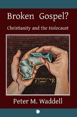 Broken Gospel?: Christianity and the Holocaust hind ja info | Usukirjandus, religioossed raamatud | kaup24.ee