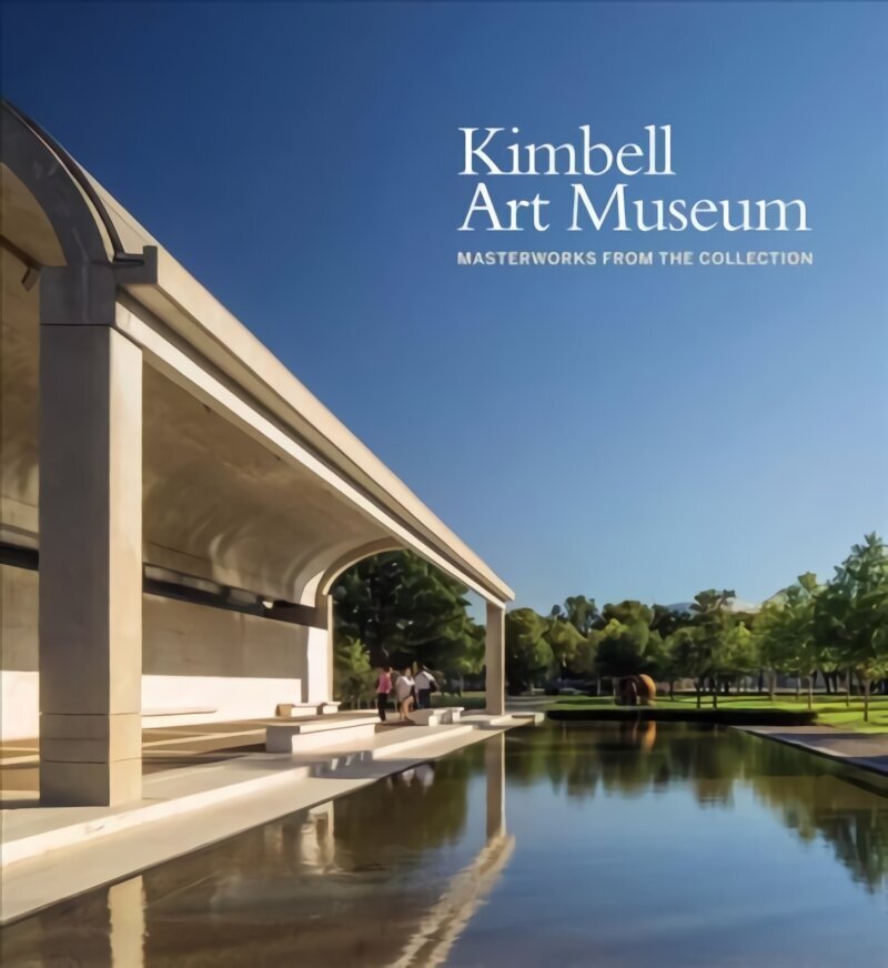 Kimbell Art Museum: Masterworks from the Collection цена и информация | Kunstiraamatud | kaup24.ee