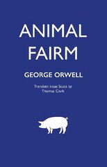 Animal Fairm [Animal Farm in Scots]: Illustratit Edition цена и информация | Романы | kaup24.ee