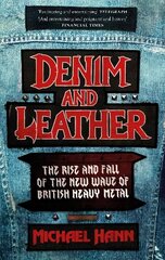 Denim and Leather: The Rise and Fall of the New Wave of British Heavy Metal hind ja info | Kunstiraamatud | kaup24.ee