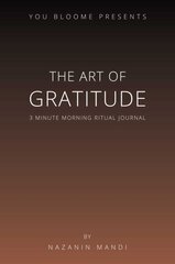 Art of Gratitude: 3 Minute Morning Ritual Journal hind ja info | Eneseabiraamatud | kaup24.ee