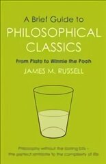 Brief Guide to Philosophical Classics: From Plato to Winnie the Pooh hind ja info | Ühiskonnateemalised raamatud | kaup24.ee