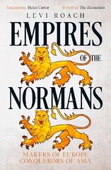 Empires of the Normans: Makers of Europe, Conquerors of Asia hind ja info | Ajalooraamatud | kaup24.ee
