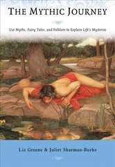 Mythic Journey: Use Myths, Fairy Tales, and Folklore to Explain Life's Mysteries цена и информация | Книги по социальным наукам | kaup24.ee