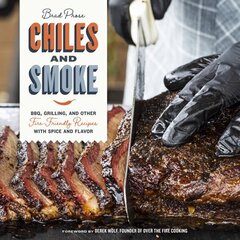 Chiles and Smoke: BBQ, Grilling, and Other Fire-Friendly Recipes with Spice and Flavor цена и информация | Книги рецептов | kaup24.ee