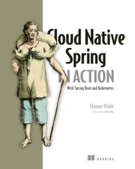 Cloud Native Spring in Action: With Spring Boot and Kubernetes цена и информация | Книги по экономике | kaup24.ee