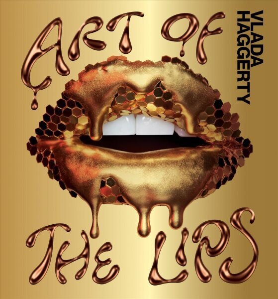 Art of the Lips: Shimmering, liquified, bejewelled and adorned hind ja info | Eneseabiraamatud | kaup24.ee