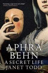 Aphra Behn: A Secret Life Revised Edition, Fully Revised with a New Introduction ed. hind ja info | Ajalooraamatud | kaup24.ee
