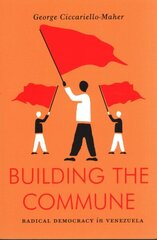 Building the Commune: Radical Democracy in Venezuela цена и информация | Книги по социальным наукам | kaup24.ee