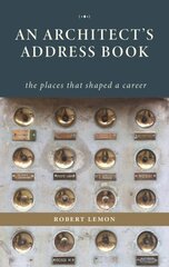 Architect's Address Book: The Places That Shaped a Career hind ja info | Arhitektuuriraamatud | kaup24.ee