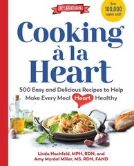 Cooking a la Heart: 425 Easy and Delicious Recipes to Make Every Meal Heart Healthy 4th ed. цена и информация | Книги рецептов | kaup24.ee