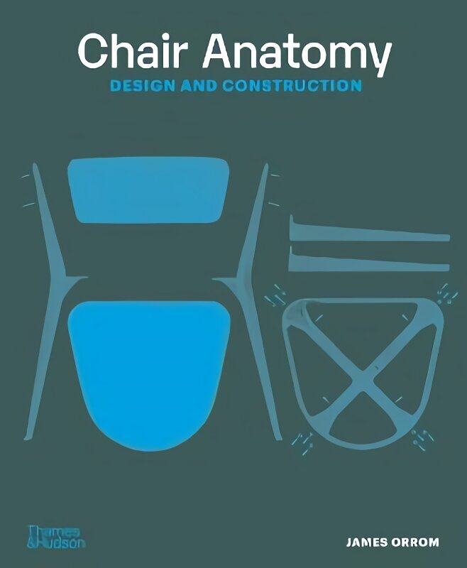 Chair Anatomy: Design and Construction Revised цена и информация | Kunstiraamatud | kaup24.ee