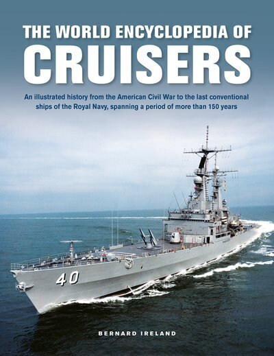 Cruisers, The World Enyclopedia of: An illustrated history from the American Civil War to the last conventional ships of the Royal Navy, spanning a period of more than 150 years цена и информация | Ajalooraamatud | kaup24.ee