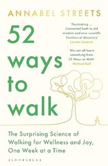 52 Ways to Walk: The Surprising Science of Walking for Wellness and Joy, One Week at a Time hind ja info | Tervislik eluviis ja toitumine | kaup24.ee