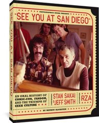 See You At San Diego: An Oral History of Comic-Con, Fandom, and the Triumph of Geek Culture hind ja info | Ühiskonnateemalised raamatud | kaup24.ee