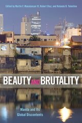 Beauty and Brutality: Manila and Its Global Discontents цена и информация | Исторические книги | kaup24.ee