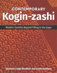 Contemporary Kogin-zashi: Modern Sashiko Beyond Filling in the Gaps цена и информация | Книги об искусстве | kaup24.ee