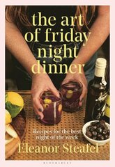Art of Friday Night Dinner: Recipes for the best night of the week цена и информация | Книги рецептов | kaup24.ee