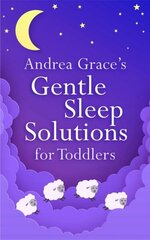 Andrea Grace's Gentle Sleep Solutions for Toddlers цена и информация | Самоучители | kaup24.ee