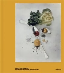 Feast for the Eyes: The Story of Food in Photography цена и информация | Книги по фотографии | kaup24.ee