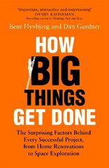 How Big Things Get Done: The Surprising Factors Behind Every Successful Project, from Home Renovations to Space Exploration цена и информация | Книги по экономике | kaup24.ee