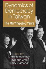 Dynamics of Democracy in Taiwan: The Ma Ying-jeou Years цена и информация | Книги по социальным наукам | kaup24.ee