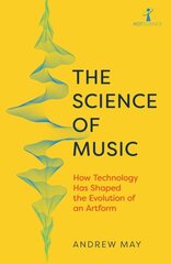 Science of Music: How Technology has Shaped the Evolution of an Artform hind ja info | Kunstiraamatud | kaup24.ee