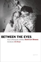 Between the Eyes: Essays on Photography and Politics New Edition hind ja info | Fotograafia raamatud | kaup24.ee