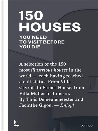 150 Houses You Need to Visit Before You Die: A selection of the 150 most illustrious houses in the world - each having reached cult status. From Villa Cavrois to Eames House, from Villa Muller to Taliesin. By Thijs Demeulemeester and Jacinthe Gigou. - Enj цена и информация | Reisiraamatud, reisijuhid | kaup24.ee