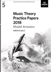 Music Theory Practice Papers 2018 Model Answers, ABRSM Grade 5 hind ja info | Kunstiraamatud | kaup24.ee