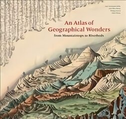 Atlas of Geographical Wonders: From Mountaintops to Riverbeds hind ja info | Entsüklopeediad, teatmeteosed | kaup24.ee