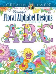 Creative Haven Beautiful Floral Alphabet Designs Coloring Book hind ja info | Väikelaste raamatud | kaup24.ee