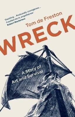 Wreck: A Story of Art and Survival hind ja info | Kunstiraamatud | kaup24.ee