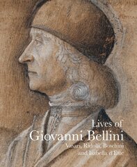 Lives of Giovanni Bellini: Vasari, Ridolfi and the d'Este correspondence hind ja info | Kunstiraamatud | kaup24.ee