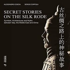 Secret Stories on the Silk Road: Symbols, Architectures and Myths between Italy, the Middle East and China hind ja info | Kunstiraamatud | kaup24.ee