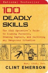 100 Deadly Skills: The SEAL Operative's Guide to Eluding Pursuers, Evading Capture, and Surviving Any Dangerous Situation hind ja info | Ühiskonnateemalised raamatud | kaup24.ee