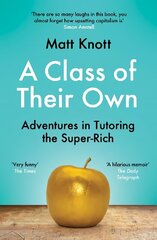 Class of Their Own: Adventures in Tutoring the Super-Rich hind ja info | Elulooraamatud, biograafiad, memuaarid | kaup24.ee