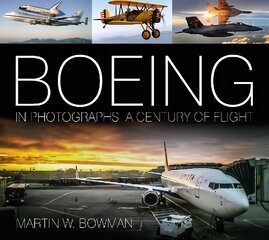 Boeing in Photographs: A Century of Flight New edition hind ja info | Ajalooraamatud | kaup24.ee