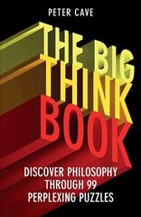 Big Think Book: Discover Philosophy Through 99 Perplexing Problems hind ja info | Ajalooraamatud | kaup24.ee